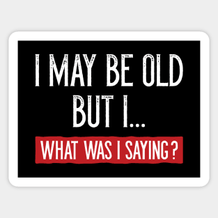 I May Be Old But I Sticker